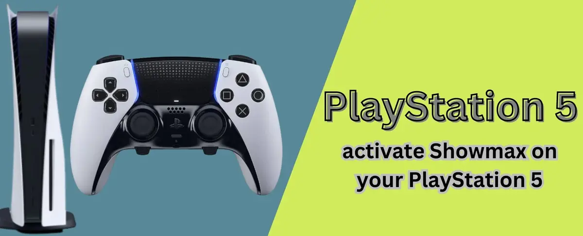 Activate Showmax.com/link on your PlayStation 5