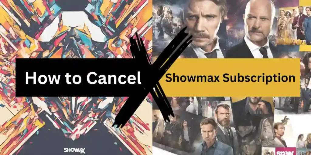 How to Cancel Showmax Subscription on DSTV & Mobile Phone